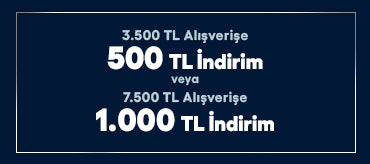 3.500 TL’ye 500 TL İndirim & 7.500 TL’ye 1.000 TL İndirim
